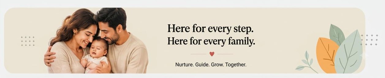Here for every step. Here for every family. Nurture. Guide. Grow. Together.